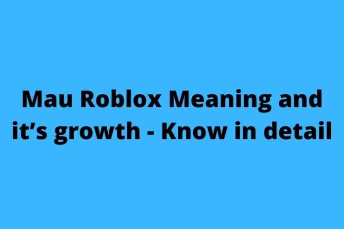 Mau Roblox Meaning and it’s growth - Know in detail