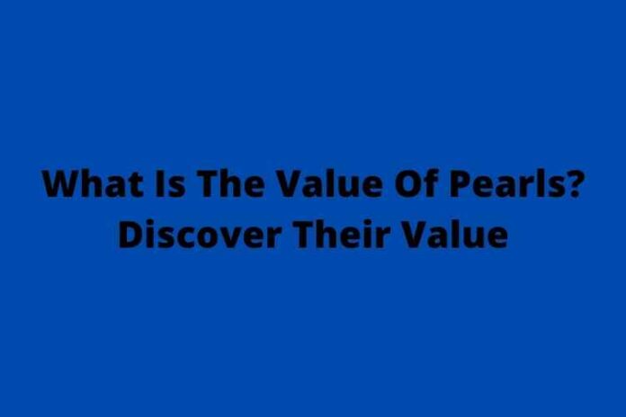 What Is The Value Of Pearls