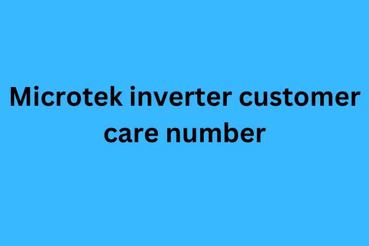 Microtek Inverter Customer Care Number : Address, Helpline & WhatsApp