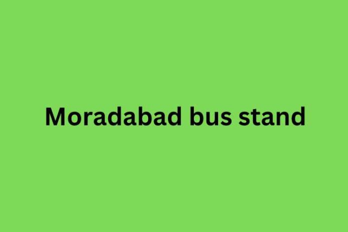 Moradabad bus stand